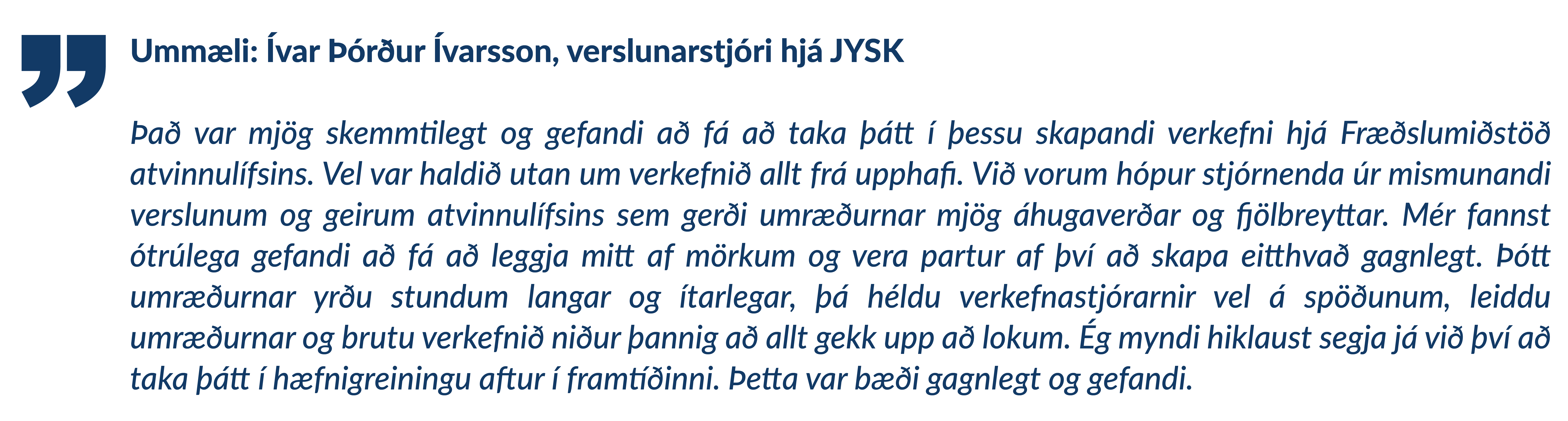 Ummæli: Ívar Þórður Ívarsson, verslunarstjóri hjá JYSK